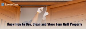 Know How to Use, Clean and Store Your Grill Properly (1)